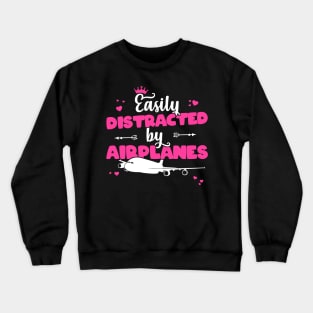 Easily Distracted By Airplanes - Pilot Aviation Flight design Crewneck Sweatshirt